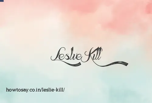 Leslie Kill