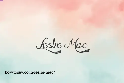 Leslie Mac