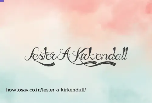 Lester A Kirkendall