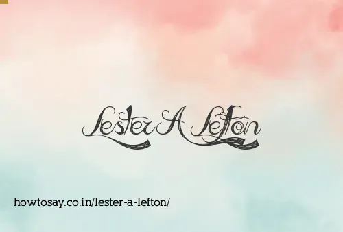Lester A Lefton