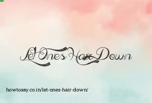 Let Ones Hair Down