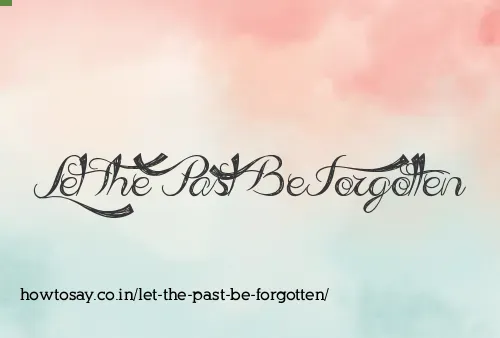 Let The Past Be Forgotten