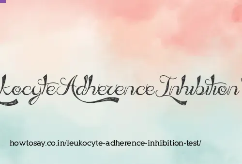 Leukocyte Adherence Inhibition Test
