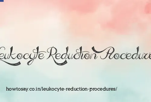 Leukocyte Reduction Procedures