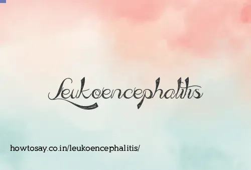 Leukoencephalitis
