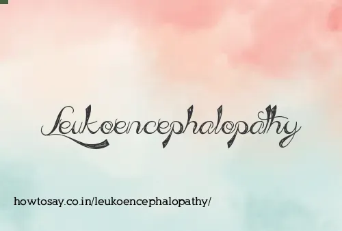 Leukoencephalopathy
