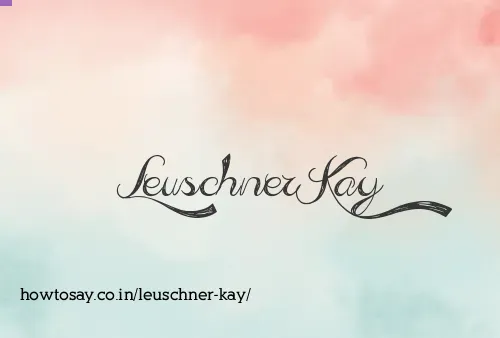 Leuschner Kay