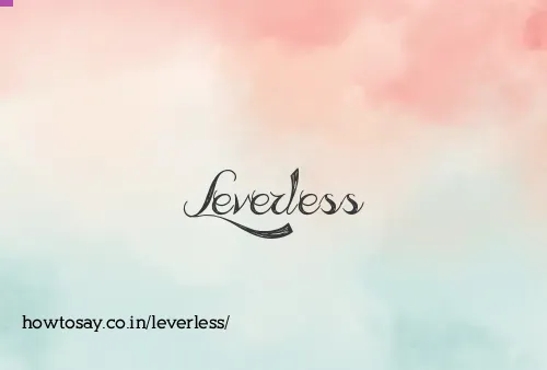 Leverless