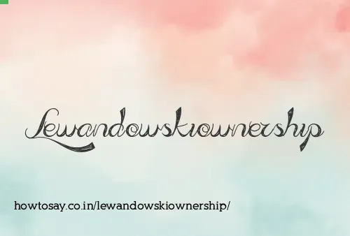 Lewandowskiownership