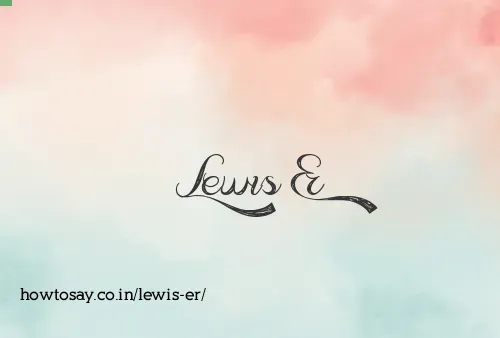 Lewis Er
