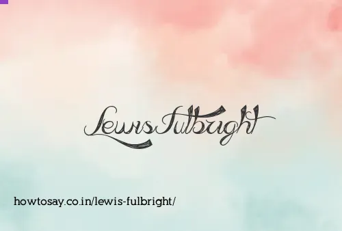 Lewis Fulbright