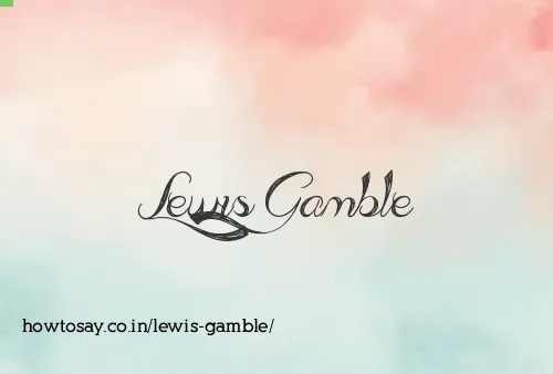 Lewis Gamble
