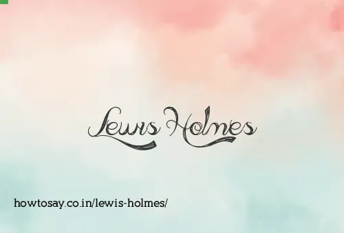 Lewis Holmes