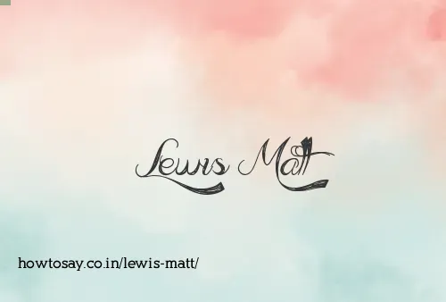 Lewis Matt