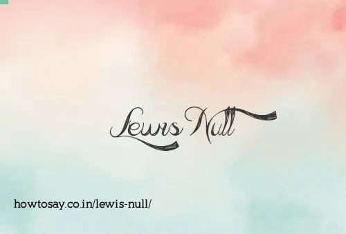 Lewis Null