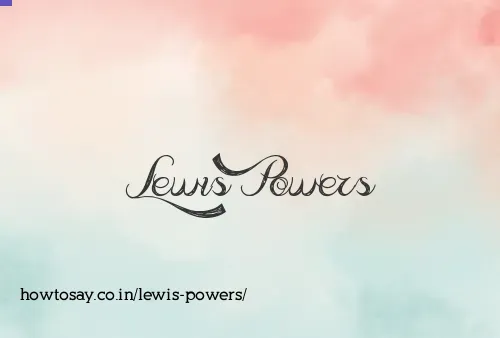 Lewis Powers