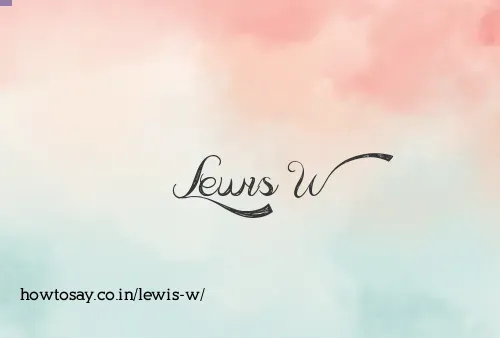 Lewis W