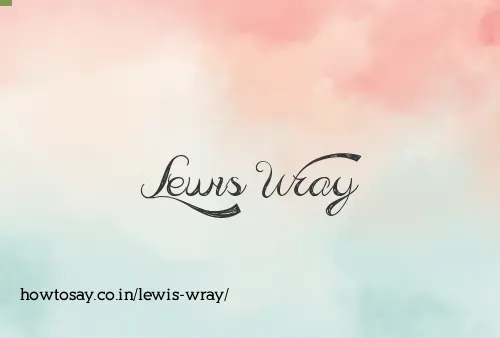 Lewis Wray