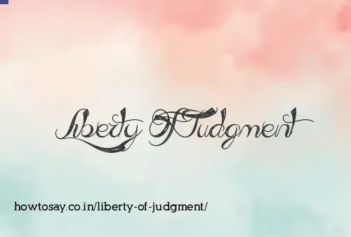 Liberty Of Judgment