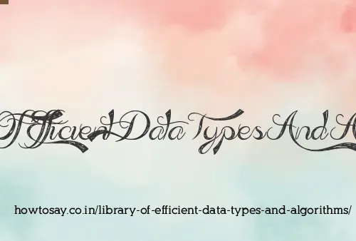 Library Of Efficient Data Types And Algorithms