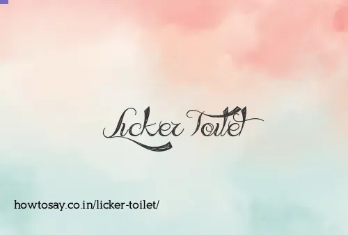 Licker Toilet