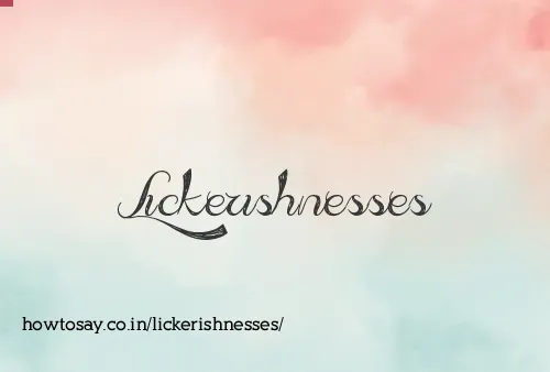 Lickerishnesses