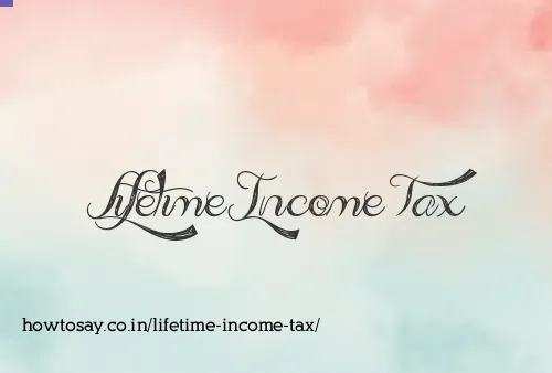 Lifetime Income Tax