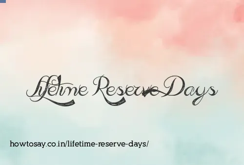 Lifetime Reserve Days