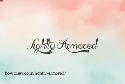 Lightly Armored