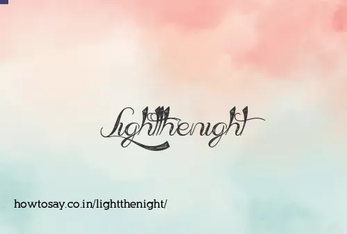 Lightthenight