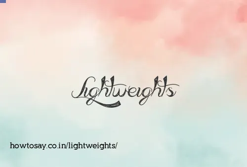 Lightweights