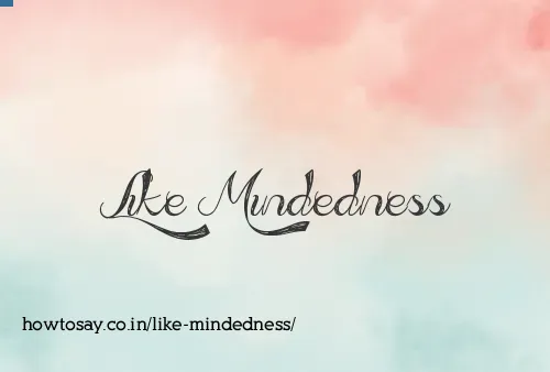 Like Mindedness
