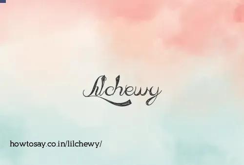 Lilchewy