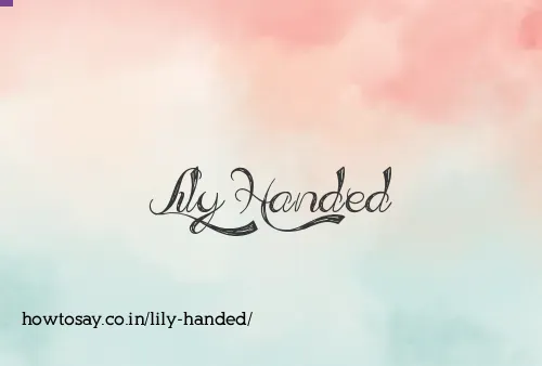 Lily Handed