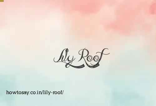 Lily Roof