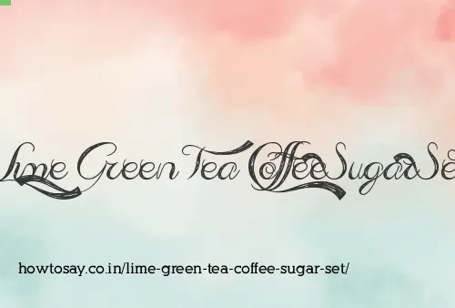 Lime Green Tea Coffee Sugar Set