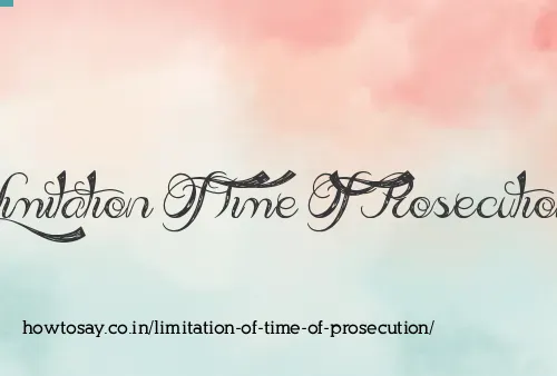 Limitation Of Time Of Prosecution