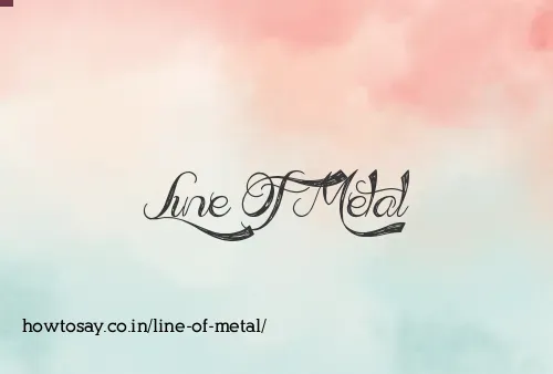 Line Of Metal