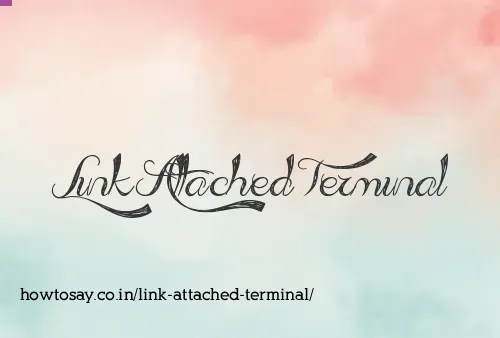Link Attached Terminal