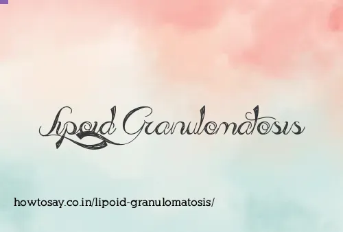 Lipoid Granulomatosis