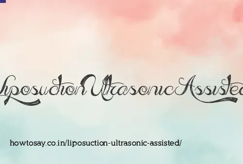 Liposuction Ultrasonic Assisted