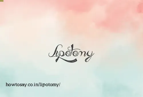 Lipotomy