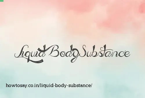 Liquid Body Substance
