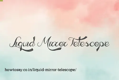 Liquid Mirror Telescope