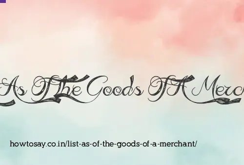 List As Of The Goods Of A Merchant