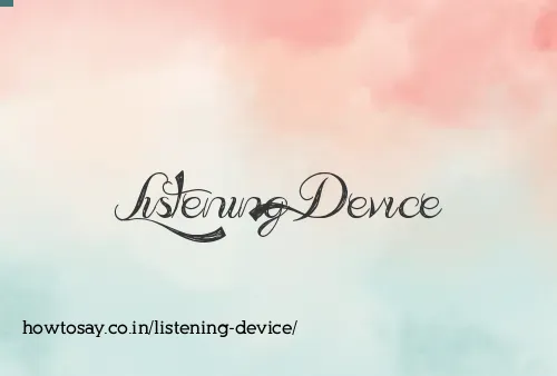 Listening Device