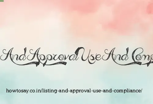 Listing And Approval Use And Compliance