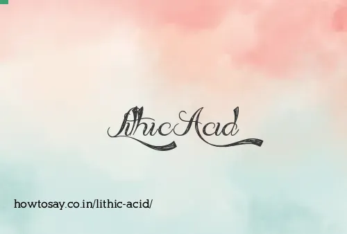 Lithic Acid