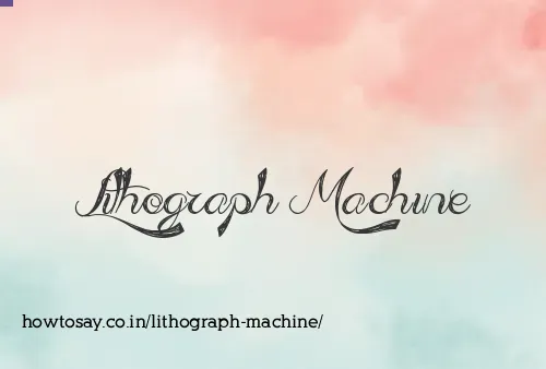 Lithograph Machine