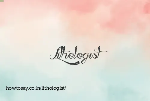 Lithologist